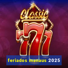 feriados manaus 2025